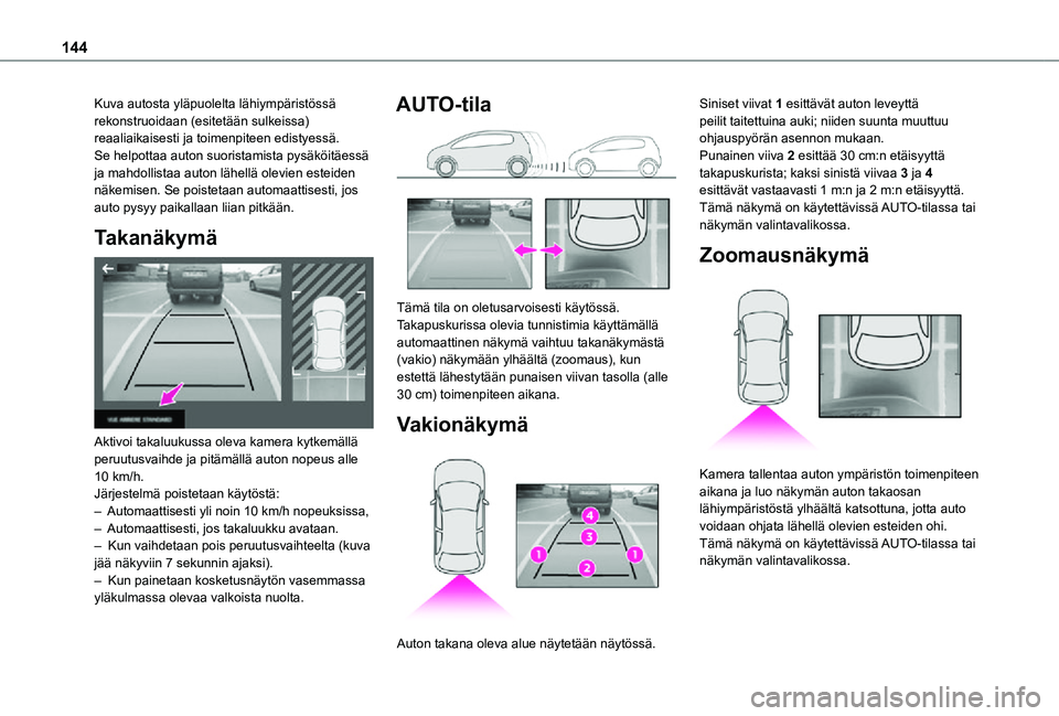 TOYOTA PROACE CITY VERSO 2021 Omistajan Käsikirja (in Finnish) 144
Kuva autosta yläpuolelta lähiympäristössä rekonstruoidaan (esitetään sulkeissa) reaaliaikaisesti ja toimenpiteen edistyessä.Se helpottaa auton suoristamista pysäköitäessä ja mahdollist TOYOTA PROACE CITY VERSO 2021 Omistajan Käsikirja (in Finnish) 144
Kuva autosta yläpuolelta lähiympäristössä rekonstruoidaan (esitetään sulkeissa) reaaliaikaisesti ja toimenpiteen edistyessä.Se helpottaa auton suoristamista pysäköitäessä ja mahdollist