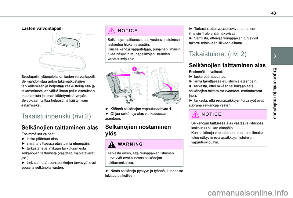 TOYOTA PROACE CITY VERSO 2021 Omistajan Käsikirja (in Finnish) 43
Ergonomia ja mukavuus
3
Lasten valvontapeili
Taustapeilin yläpuolella on lasten valvontapeili. Se mahdollistaa auton takamatkustajien tarkkailemisen ja helpottaa keskustelua etu- ja takamatkust TOYOTA PROACE CITY VERSO 2021 Omistajan Käsikirja (in Finnish) 43
Ergonomia ja mukavuus
3
Lasten valvontapeili
Taustapeilin yläpuolella on lasten valvontapeili. Se mahdollistaa auton takamatkustajien tarkkailemisen ja helpottaa keskustelua etu- ja takamatkust
