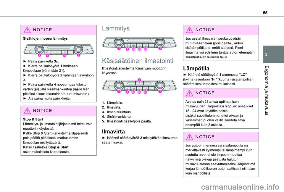 TOYOTA PROACE CITY VERSO 2021 Omistajan Käsikirja (in Finnish) 55
Ergonomia ja mukavuus
3
NOTIC E
Sisätilojen nopea lämmitys
► Paina painiketta 3c.► Kierrä peukalopyörä 1 korkeaan lämpötilaan (vähintään 21).
► Kierrä peukalopy TOYOTA PROACE CITY VERSO 2021 Omistajan Käsikirja (in Finnish) 55
Ergonomia ja mukavuus
3
NOTIC E
Sisätilojen nopea lämmitys
► Paina painiketta 3c.► Kierrä peukalopyörä 1 korkeaan lämpötilaan (vähintään 21).
► Kierrä peukalopy