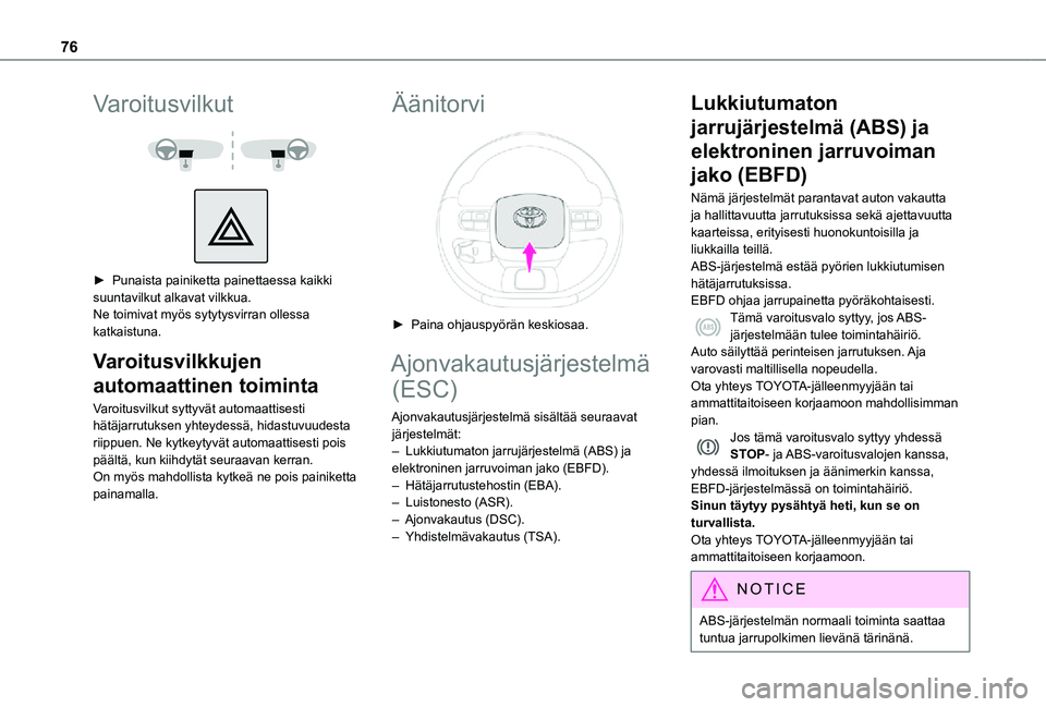 TOYOTA PROACE CITY VERSO 2021 Omistajan Käsikirja (in Finnish) 76
Varoitusvilkut
►  Punaista painiketta painettaessa kaikki suuntavilkut alkavat vilkkua.Ne toimivat myös sytytysvirran ollessa katkaistuna.
Varoitusvilkkujen
automaattinen toimin TOYOTA PROACE CITY VERSO 2021 Omistajan Käsikirja (in Finnish) 76
Varoitusvilkut
►  Punaista painiketta painettaessa kaikki suuntavilkut alkavat vilkkua.Ne toimivat myös sytytysvirran ollessa katkaistuna.
Varoitusvilkkujen
automaattinen toimin