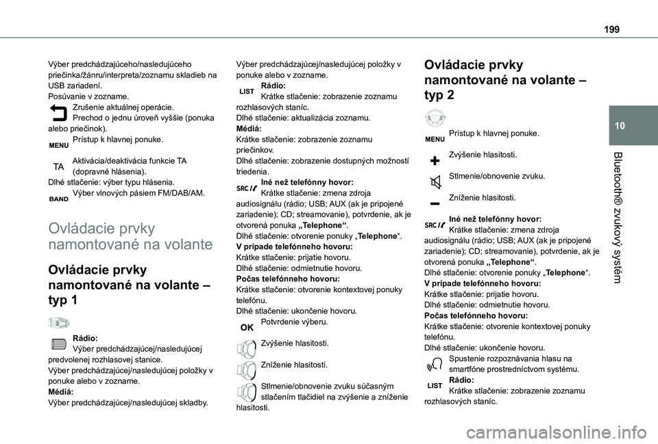 TOYOTA PROACE CITY VERSO 2021  Návod na použitie (in Slovakian) 199
Bluetooth® zvukový systém
10
Výber predchádzajúceho/nasledujúceho priečinka/žánru/interpreta/zoznamu skladieb na USB zariadení.Posúvanie v zozname.Zrušenie aktuálnej operácie.Precho
