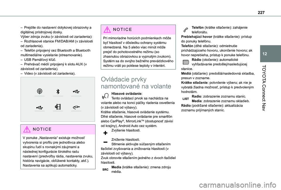 TOYOTA PROACE CITY VERSO 2021  Návod na použitie (in Slovakian) 227
TOYOTA Connect Nav
12
– Prejdite do nastavení dotykovej obrazovky a digitálnej prístrojovej dosky.Výber zdroja zvuku (v závislosti od zariadenia):– Rozhlasové stanice FM/DAB/AM (v závis