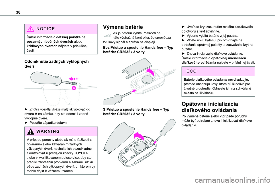TOYOTA PROACE CITY VERSO 2021 Návod na použitie (in Slovakian) 30
NOTIC E
Ďalšie informácie o detskej poistke na posuvných bočných dverách alebo krídlových dverách nájdete v príslušnej časti.
Odomknutie zadných výklopných
dverí
► Znútra v TOYOTA PROACE CITY VERSO 2021 Návod na použitie (in Slovakian) 30
NOTIC E
Ďalšie informácie o detskej poistke na posuvných bočných dverách alebo krídlových dverách nájdete v príslušnej časti.
Odomknutie zadných výklopných
dverí
► Znútra v