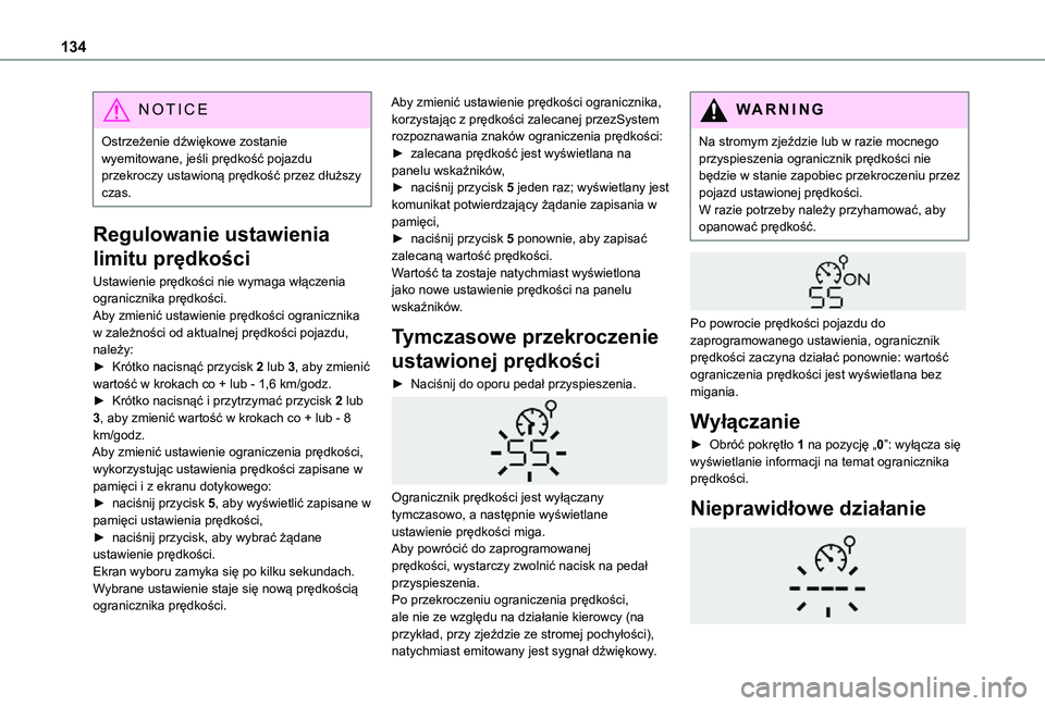 TOYOTA PROACE CITY VERSO 2021 Instrukcja obsługi (in Polish) 134
NOTIC E
Ostrzeżenie dźwiękowe zostanie wyemitowane, jeśli prędkość pojazdu przekroczy ustawioną prędkość przez dłuższy czas.
Regulowanie ustawienia
limitu prędkości
Ustawienie prę TOYOTA PROACE CITY VERSO 2021 Instrukcja obsługi (in Polish) 134
NOTIC E
Ostrzeżenie dźwiękowe zostanie wyemitowane, jeśli prędkość pojazdu przekroczy ustawioną prędkość przez dłuższy czas.
Regulowanie ustawienia
limitu prędkości
Ustawienie prę