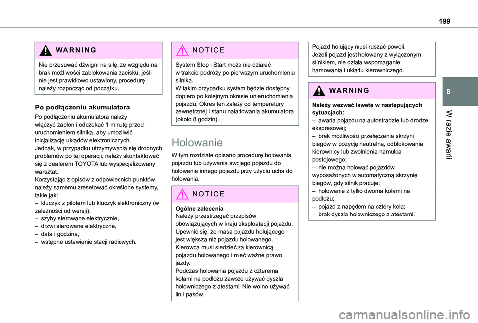 TOYOTA PROACE CITY VERSO 2021  Instrukcja obsługi (in Polish) 199
W razie awarii
8
WARNI NG
Nie przesuwać dźwigni na siłę, ze względu na brak możliwości zablokowania zacisku, jeśli nie jest prawidłowo ustawiony, procedurę należy rozpocząć od począt