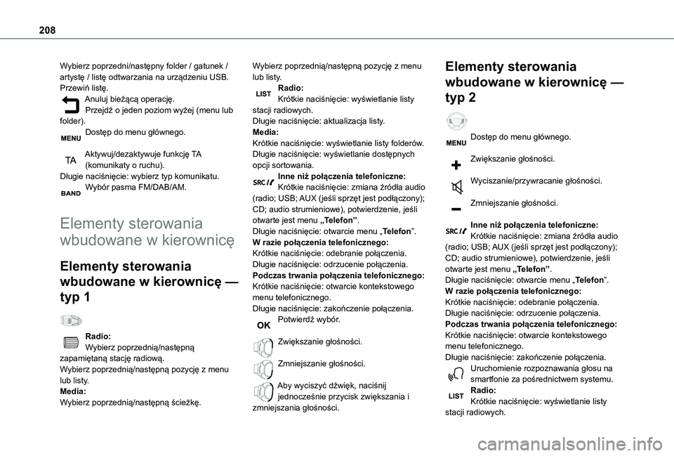 TOYOTA PROACE CITY VERSO 2021  Instrukcja obsługi (in Polish) 208
Wybierz poprzedni/następny folder / gatunek / artystę / listę odtwarzania na urządzeniu USB.Przewiń listę.Anuluj bieżącą operację.Przejdź o jeden poziom wyżej (menu lub folder).Dostęp