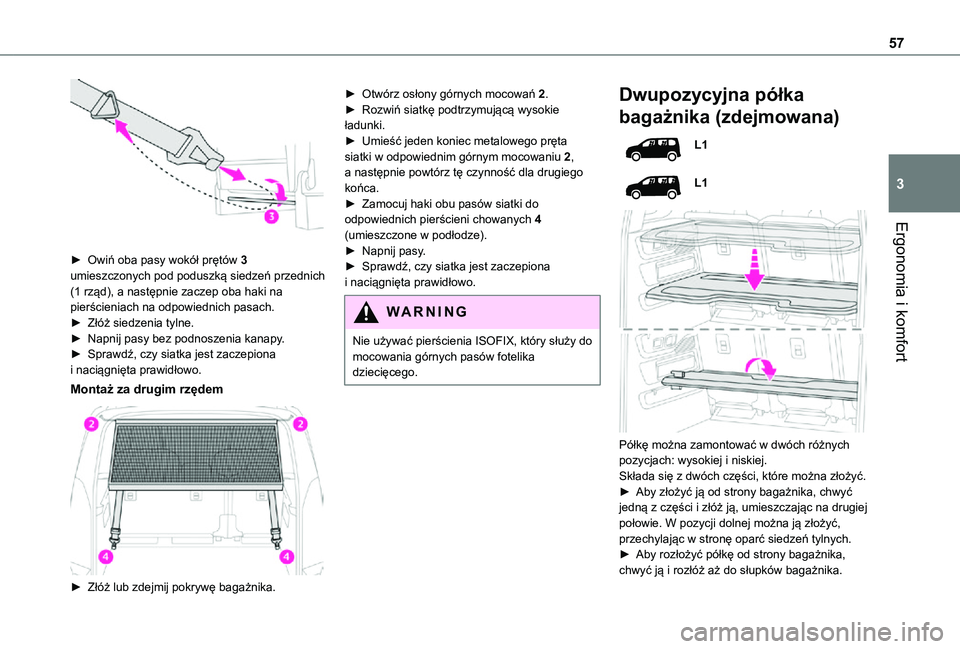 TOYOTA PROACE CITY VERSO 2021  Instrukcja obsługi (in Polish) 57
Ergonomia i komfort
3
 
► Owiń oba pasy wokół prętów 3 umieszczonych pod poduszką siedzeń przednich (1 rząd), a następnie zaczep oba haki na pierścieniach na odpowiednich pasach.► Zł