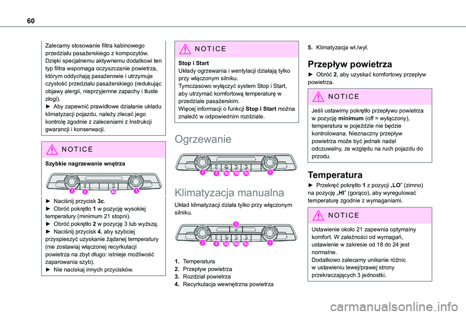 TOYOTA PROACE CITY VERSO 2021  Instrukcja obsługi (in Polish) 60
Zalecamy stosowanie filtra kabinowego przedziału pasażerskiego z kompozytów. Dzięki specjalnemu aktywnemu dodatkowi ten typ filtra wspomaga oczyszczanie powietrza, którym oddychają pasażerow