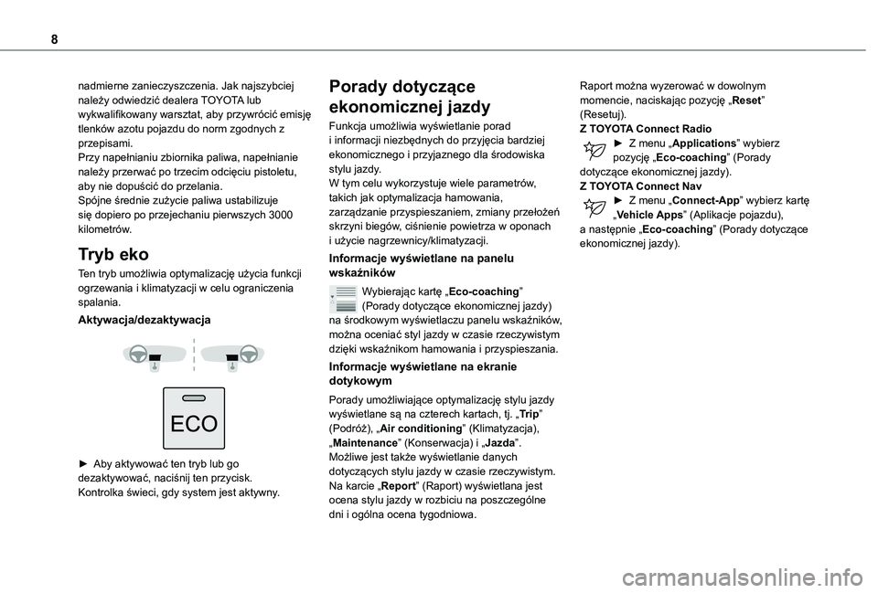 TOYOTA PROACE CITY VERSO 2021  Instrukcja obsługi (in Polish) 8
nadmierne zanieczyszczenia. Jak najszybciej należy odwiedzić dealera TOYOTA lub wykwalifikowany warsztat, aby przywrócić emisję tlenków azotu pojazdu do norm zgodnych z przepisami.Przy napełn