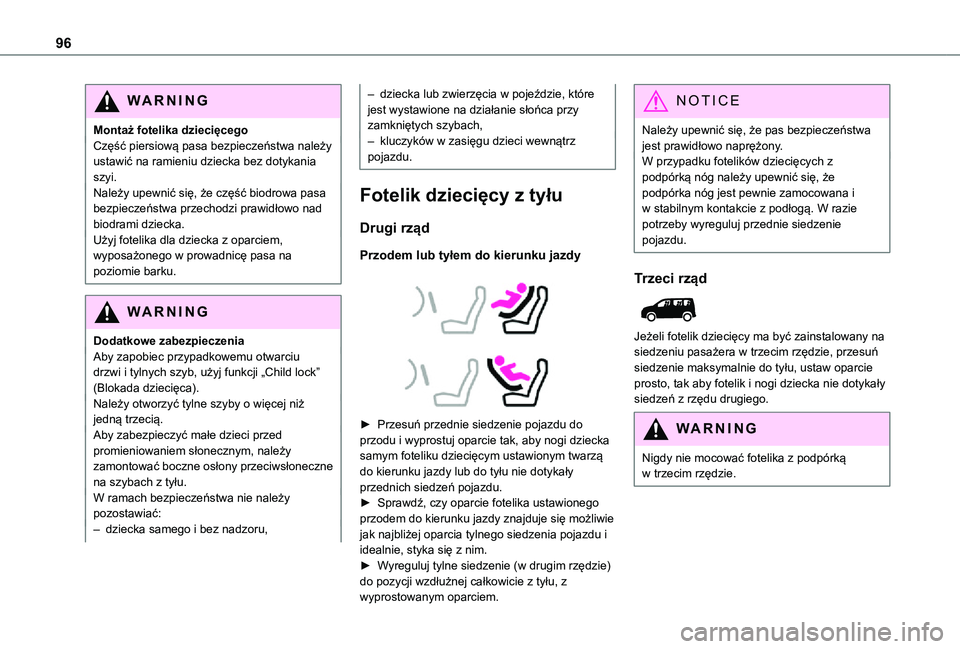 TOYOTA PROACE CITY VERSO 2021  Instrukcja obsługi (in Polish) 96
WARNI NG
Montaż fotelika dziecięcegoCzęść piersiową pasa bezpieczeństwa należy ustawić na ramieniu dziecka bez dotykania szyi.Należy upewnić się, że część biodrowa pasa bezpieczeńs
