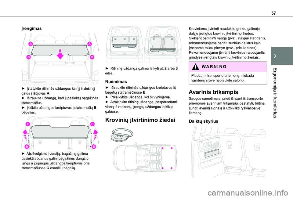 TOYOTA PROACE CITY VERSO 2021 Eksploatavimo vadovas (in Lithuanian) 57
Ergonomija ir komfortas
3
Įrengimas
► Įstatykite ritininės uždangos kairįjį ir dešinįjį galus į išpjovas A.► Ištraukite uždangą, kad ji pasiektų bagažinės statramsčius.► TOYOTA PROACE CITY VERSO 2021 Eksploatavimo vadovas (in Lithuanian) 57
Ergonomija ir komfortas
3
Įrengimas
► Įstatykite ritininės uždangos kairįjį ir dešinįjį galus į išpjovas A.► Ištraukite uždangą, kad ji pasiektų bagažinės statramsčius.►
