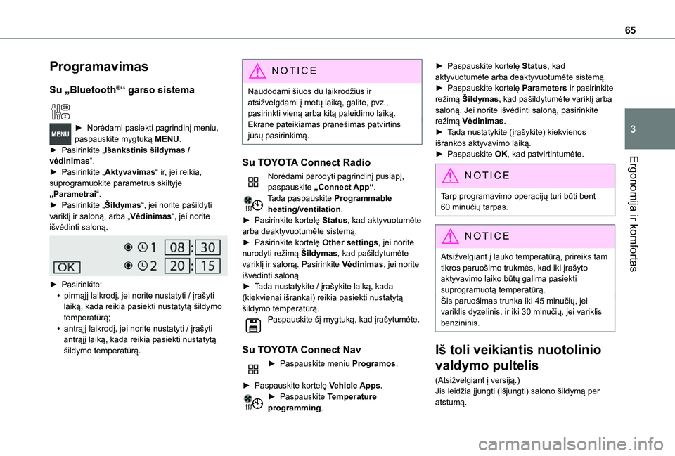 TOYOTA PROACE CITY VERSO 2021 Eksploatavimo vadovas (in Lithuanian) 65
Ergonomija ir komfortas
3
Programavimas
Su „Bluetooth®“ garso sistema
► Norėdami pasiekti pagrindinį meniu, paspauskite mygtuką MENU. ► Pasirinkite „Išankstinis šildymas / vėdini TOYOTA PROACE CITY VERSO 2021 Eksploatavimo vadovas (in Lithuanian) 65
Ergonomija ir komfortas
3
Programavimas
Su „Bluetooth®“ garso sistema
► Norėdami pasiekti pagrindinį meniu, paspauskite mygtuką MENU. ► Pasirinkite „Išankstinis šildymas / vėdini