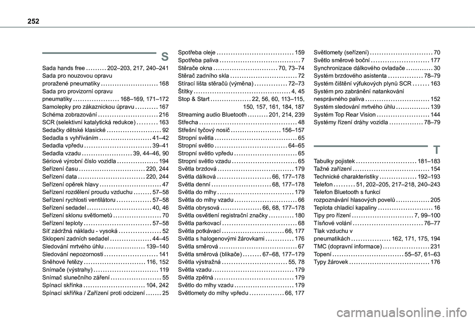 TOYOTA PROACE CITY VERSO 2021  Návod na použití (in Czech) 252
S
Sada hands free   202–203, 217, 240–241Sada pro nouzovou opravu  proražené pneumatiky   168Sada pro provizorní opravu  pneumatiky   168–169, 171–172Samolepky pro zákaznickou úpravu 