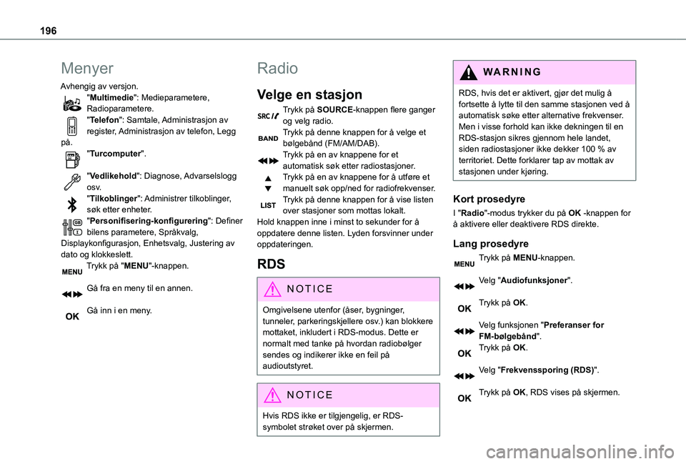TOYOTA PROACE CITY VERSO 2021 Instruksjoner for bruk (in Norwegian) 196
Menyer
Avhengig av versjon."Multimedie": Medieparametere, Radioparametere."Telefon": Samtale, Administrasjon av register, Administrasjon av telefon, Legg på."Turcomputer". TOYOTA PROACE CITY VERSO 2021 Instruksjoner for bruk (in Norwegian) 196
Menyer
Avhengig av versjon."Multimedie": Medieparametere, Radioparametere."Telefon": Samtale, Administrasjon av register, Administrasjon av telefon, Legg på."Turcomputer".