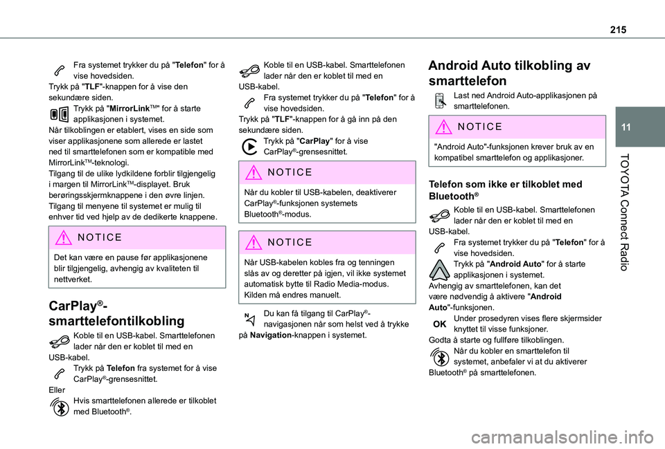 TOYOTA PROACE CITY VERSO 2021  Instruksjoner for bruk (in Norwegian) 215
TOYOTA Connect Radio
11
Fra systemet trykker du på "Telefon" for å vise hovedsiden.Trykk på "TLF"-knappen for å vise den sekundære siden.Trykk på "MirrorLinkTM" for �