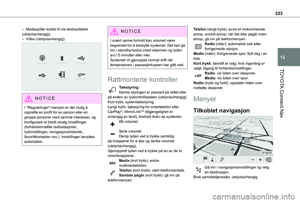 TOYOTA PROACE CITY VERSO 2021 Instruksjoner for bruk (in Norwegian) 223
TOYOTA Connect Nav
12
– Mediaspiller koblet til via ekstrauttaket (utstyrsavhengig).– Video (utstyrsavhengig).
NOTIC E
I "Reguleringer"-menyen er det mulig å opprette en profil for TOYOTA PROACE CITY VERSO 2021 Instruksjoner for bruk (in Norwegian) 223
TOYOTA Connect Nav
12
– Mediaspiller koblet til via ekstrauttaket (utstyrsavhengig).– Video (utstyrsavhengig).
NOTIC E
I "Reguleringer"-menyen er det mulig å opprette en profil for