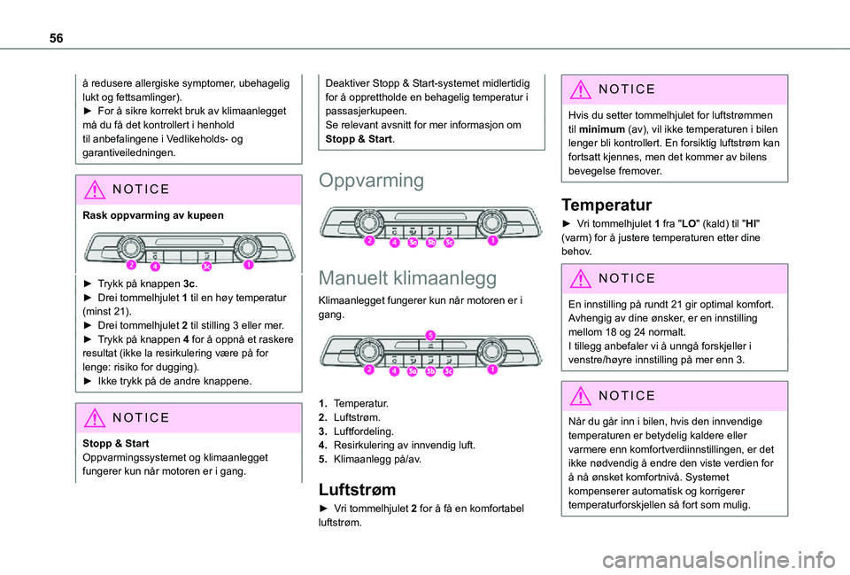TOYOTA PROACE CITY VERSO 2021 Instruksjoner for bruk (in Norwegian) 56
å redusere allergiske symptomer, ubehagelig lukt og fettsamlinger).► For å sikre korrekt bruk av klimaanlegget må du få det kontrollert i henhold til anbefalingene i Vedlikeholds- og garantiv TOYOTA PROACE CITY VERSO 2021 Instruksjoner for bruk (in Norwegian) 56
å redusere allergiske symptomer, ubehagelig lukt og fettsamlinger).► For å sikre korrekt bruk av klimaanlegget må du få det kontrollert i henhold til anbefalingene i Vedlikeholds- og garantiv