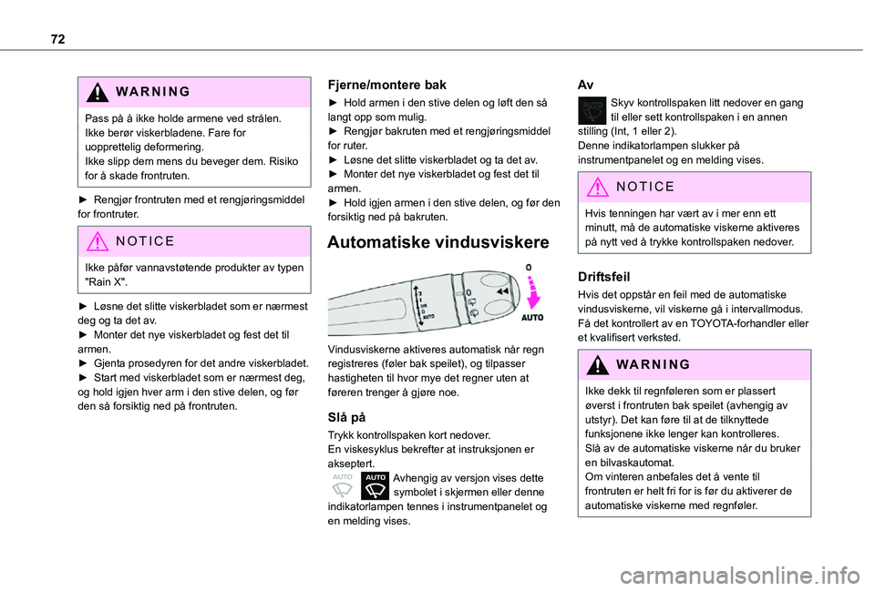 TOYOTA PROACE CITY VERSO 2021 Instruksjoner for bruk (in Norwegian) 72
WARNI NG
Pass på å ikke holde armene ved strålen.Ikke berør viskerbladene. Fare for uopprettelig deformering.Ikke slipp dem mens du beveger dem. Risiko for å skade frontruten.
► Rengjør fro TOYOTA PROACE CITY VERSO 2021 Instruksjoner for bruk (in Norwegian) 72
WARNI NG
Pass på å ikke holde armene ved strålen.Ikke berør viskerbladene. Fare for uopprettelig deformering.Ikke slipp dem mens du beveger dem. Risiko for å skade frontruten.
► Rengjør fro