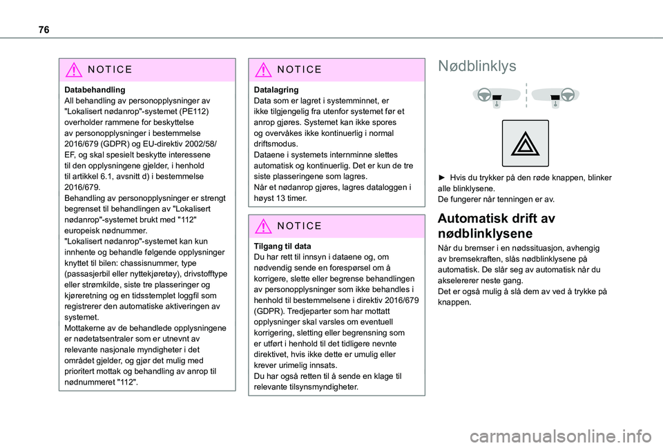 TOYOTA PROACE CITY VERSO 2021 Instruksjoner for bruk (in Norwegian) 76
NOTIC E
DatabehandlingAll behandling av personopplysninger av "Lokalisert nødanrop"-systemet (PE112) overholder rammene for beskyttelse av personopplysninger i bestemmelse 2016/679 (GDPR) TOYOTA PROACE CITY VERSO 2021 Instruksjoner for bruk (in Norwegian) 76
NOTIC E
DatabehandlingAll behandling av personopplysninger av "Lokalisert nødanrop"-systemet (PE112) overholder rammene for beskyttelse av personopplysninger i bestemmelse 2016/679 (GDPR)