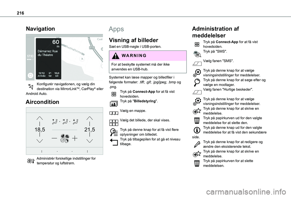 TOYOTA PROACE CITY VERSO 2021  Brugsanvisning (in Danish) 216
Navigation 
 
Konfigurér navigationen, og vælg din destination via MirrorLinkTM, CarPlay® eller Android Auto.
Aircondition 
21,518,5
 
Administrér forskellige indstillinger for temperatur og l