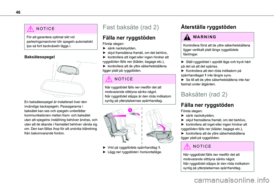 TOYOTA PROACE CITY VERSO 2021 Bruksanvisningar (in Swedish) 46
NOTIC E
För att garantera optimal sikt vid parkeringsmanövrer blir spegeln automatiskt ljus så fort backväxeln läggs i.
Baksätesspegel
En baksätesspegel är installerad över den invändi TOYOTA PROACE CITY VERSO 2021 Bruksanvisningar (in Swedish) 46
NOTIC E
För att garantera optimal sikt vid parkeringsmanövrer blir spegeln automatiskt ljus så fort backväxeln läggs i.
Baksätesspegel
En baksätesspegel är installerad över den invändi