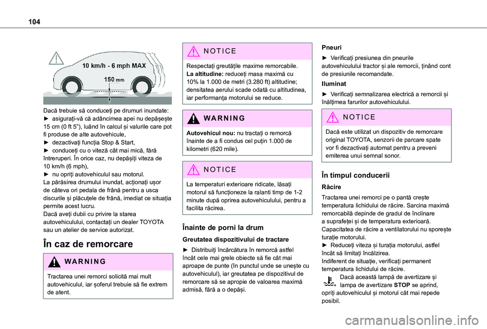 TOYOTA PROACE CITY VERSO 2021 Manual de utilizare (in Romanian) 104
Dacă trebuie să conduceți pe drumuri inundate:► asigurați-vă că adâncimea apei nu depășește 15 cm (0 ft 5”), luând în calcul și valurile care pot fi produse de alte autovehicu TOYOTA PROACE CITY VERSO 2021 Manual de utilizare (in Romanian) 104
Dacă trebuie să conduceți pe drumuri inundate:► asigurați-vă că adâncimea apei nu depășește 15 cm (0 ft 5”), luând în calcul și valurile care pot fi produse de alte autovehicu