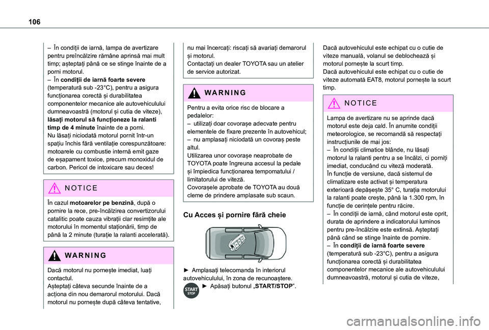 TOYOTA PROACE CITY VERSO 2021 Manual de utilizare (in Romanian) 106
– În condiții de iarnă, lampa de avertizare pentru preîncălzire rămâne aprinsă mai mult timp; așteptați până ce se stinge înainte de a porni motorul.– În condiții de iarnă foar TOYOTA PROACE CITY VERSO 2021 Manual de utilizare (in Romanian) 106
– În condiții de iarnă, lampa de avertizare pentru preîncălzire rămâne aprinsă mai mult timp; așteptați până ce se stinge înainte de a porni motorul.– În condiții de iarnă foar