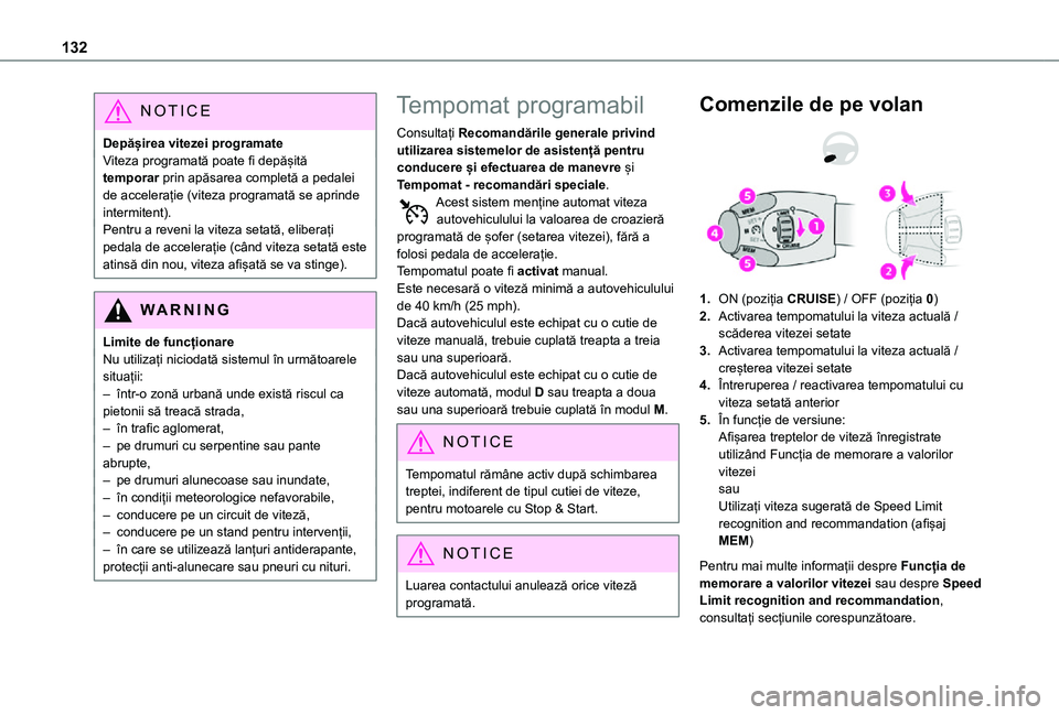 TOYOTA PROACE CITY VERSO 2021 Manual de utilizare (in Romanian) 132
NOTIC E
Depășirea vitezei programateViteza programată poate fi depășită temporar prin apăsarea completă a pedalei de accelerație (viteza programată se aprinde intermitent).Pentru a reve TOYOTA PROACE CITY VERSO 2021 Manual de utilizare (in Romanian) 132
NOTIC E
Depășirea vitezei programateViteza programată poate fi depășită temporar prin apăsarea completă a pedalei de accelerație (viteza programată se aprinde intermitent).Pentru a reve