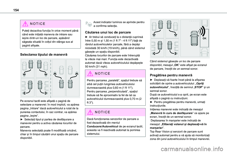 TOYOTA PROACE CITY VERSO 2021 Manual de utilizare (in Romanian) 154
NOTIC E
Puteți dezactiva funcția în orice moment până când este inițiată manevra de intrare sau ieșire dintr-un loc de parcare, apăsând săgeata situată în colțul din stânga sus al TOYOTA PROACE CITY VERSO 2021 Manual de utilizare (in Romanian) 154
NOTIC E
Puteți dezactiva funcția în orice moment până când este inițiată manevra de intrare sau ieșire dintr-un loc de parcare, apăsând săgeata situată în colțul din stânga sus al