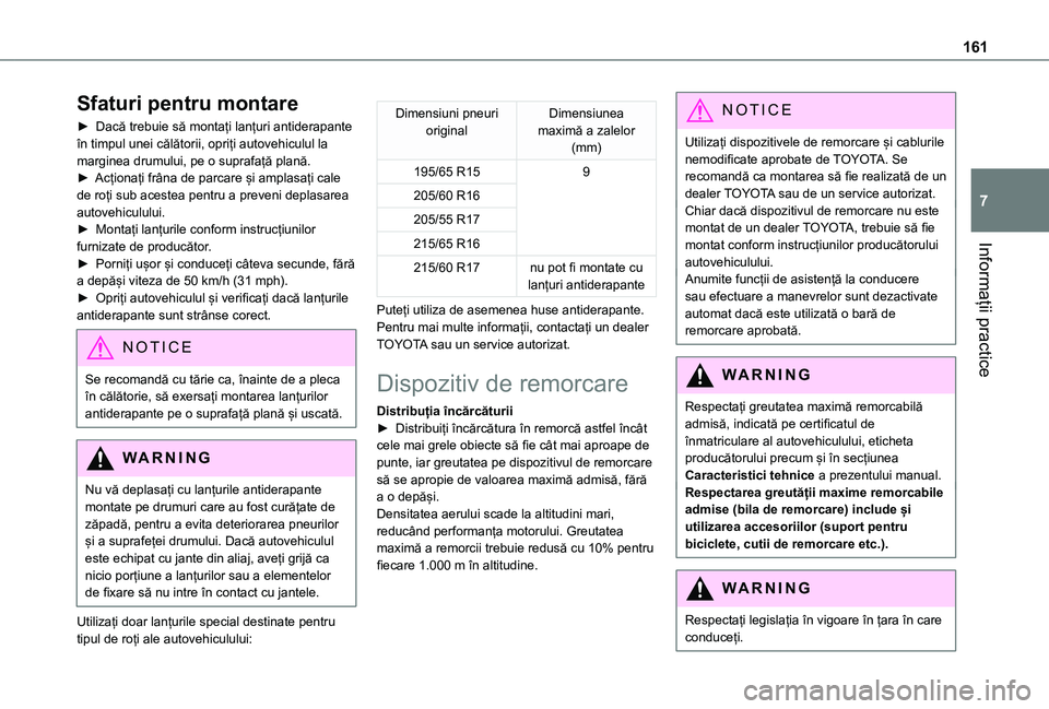 TOYOTA PROACE CITY VERSO 2021 Manual de utilizare (in Romanian) 161
Informații practice
7
Sfaturi pentru montare
► Dacă trebuie să montați lanțuri antiderapante în timpul unei călătorii, opriți autovehiculul la marginea drumului, pe o suprafață plană TOYOTA PROACE CITY VERSO 2021 Manual de utilizare (in Romanian) 161
Informații practice
7
Sfaturi pentru montare
► Dacă trebuie să montați lanțuri antiderapante în timpul unei călătorii, opriți autovehiculul la marginea drumului, pe o suprafață plană