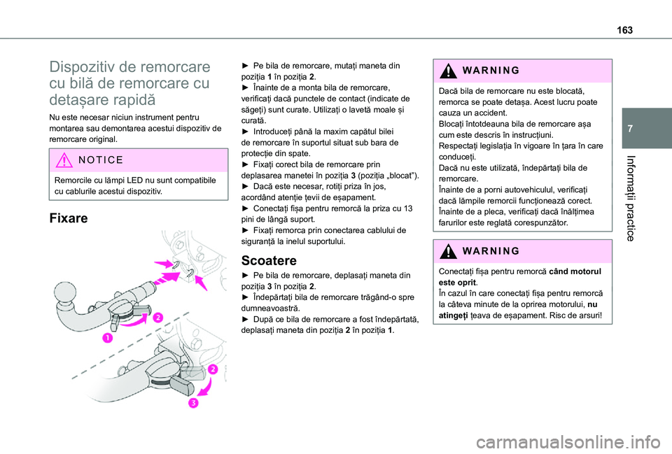 TOYOTA PROACE CITY VERSO 2021 Manual de utilizare (in Romanian) 163
Informații practice
7
Dispozitiv de remorcare
cu bilă de remorcare cu
detașare rapidă
Nu este necesar niciun instrument pentru montarea sau demontarea acestui dispozitiv de remorcare origina TOYOTA PROACE CITY VERSO 2021 Manual de utilizare (in Romanian) 163
Informații practice
7
Dispozitiv de remorcare
cu bilă de remorcare cu
detașare rapidă
Nu este necesar niciun instrument pentru montarea sau demontarea acestui dispozitiv de remorcare origina