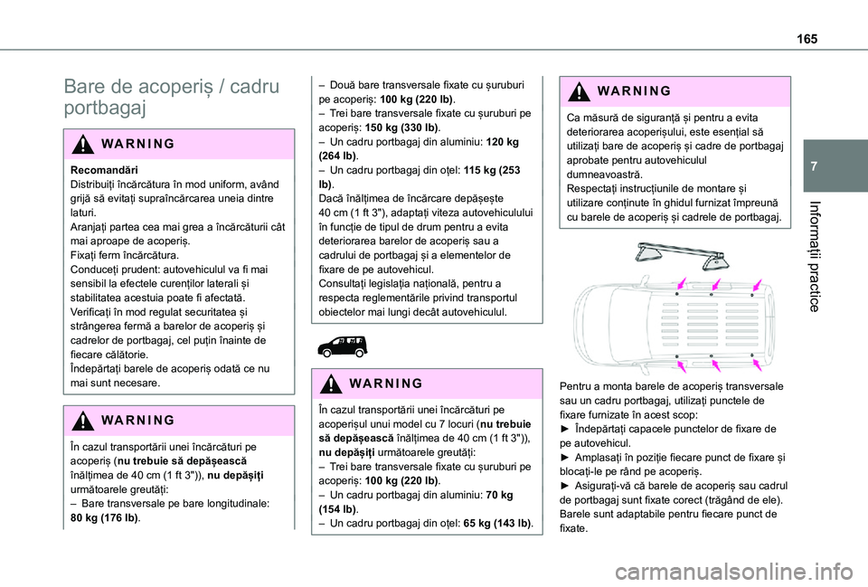 TOYOTA PROACE CITY VERSO 2021 Manual de utilizare (in Romanian) 165
Informații practice
7
Bare de acoperiș / cadru
portbagaj
WARNI NG
RecomandăriDistribuiți încărcătura în mod uniform, având grijă să evitați supraîncărcarea uneia dintre laturi.Aranj TOYOTA PROACE CITY VERSO 2021 Manual de utilizare (in Romanian) 165
Informații practice
7
Bare de acoperiș / cadru
portbagaj
WARNI NG
RecomandăriDistribuiți încărcătura în mod uniform, având grijă să evitați supraîncărcarea uneia dintre laturi.Aranj