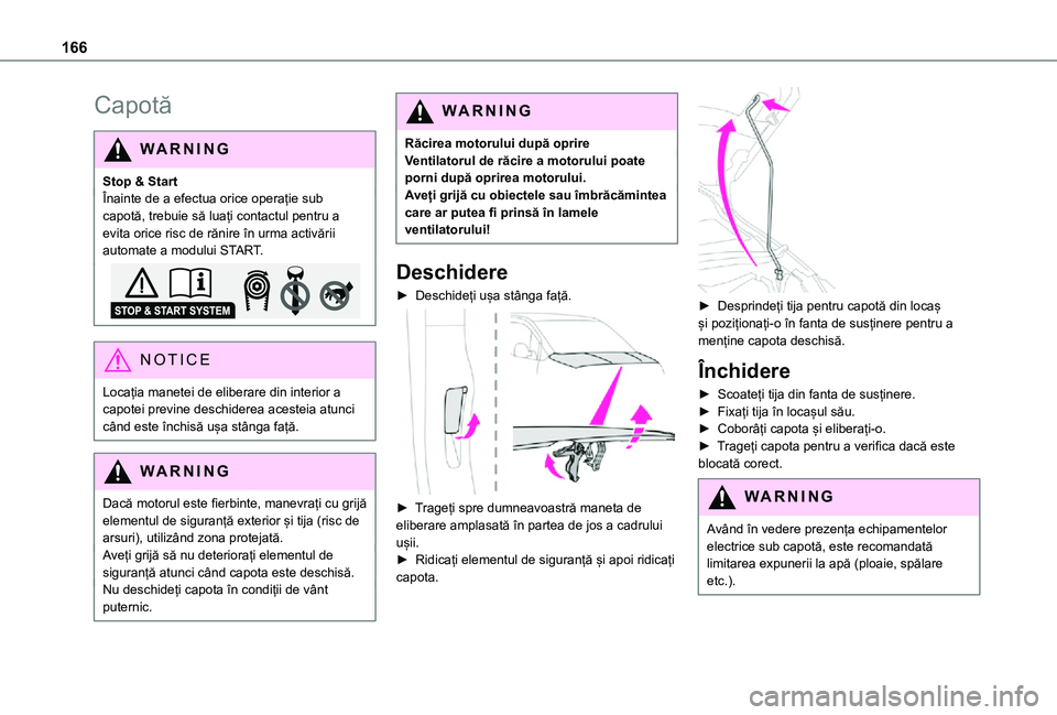 TOYOTA PROACE CITY VERSO 2021 Manual de utilizare (in Romanian) 166
Capotă
WARNI NG
Stop & StartÎnainte de a efectua orice operație sub capotă, trebuie să luați contactul pentru a evita orice risc de rănire în urma activării automate a modului START.
NOTI TOYOTA PROACE CITY VERSO 2021 Manual de utilizare (in Romanian) 166
Capotă
WARNI NG
Stop & StartÎnainte de a efectua orice operație sub capotă, trebuie să luați contactul pentru a evita orice risc de rănire în urma activării automate a modului START.
NOTI