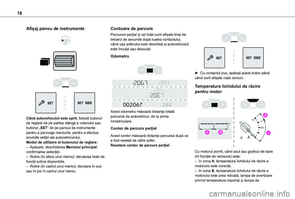 TOYOTA PROACE CITY VERSO 2021 Manual de utilizare (in Romanian) 18
Afișaj panou de instrumente
Când autovehiculul este oprit, folosiți butonul de reglare de pe partea stângă a volanului sau butonul „SET” de pe panoul de instrumente pentru a pa TOYOTA PROACE CITY VERSO 2021 Manual de utilizare (in Romanian) 18
Afișaj panou de instrumente
Când autovehiculul este oprit, folosiți butonul de reglare de pe partea stângă a volanului sau butonul „SET” de pe panoul de instrumente pentru a pa