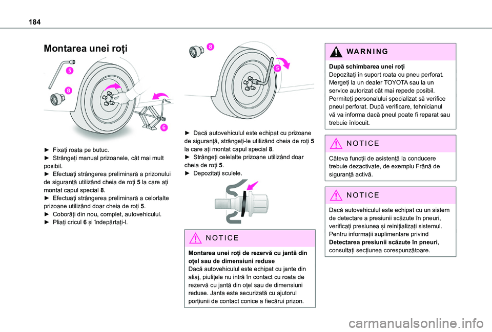 TOYOTA PROACE CITY VERSO 2021 Manual de utilizare (in Romanian) 184
Montarea unei roți
► Fixați roata pe butuc.► Strângeți manual prizoanele, cât mai mult posibil.► Efectuaţi strângerea preliminară a prizonului de siguranță utilizând cheia de r TOYOTA PROACE CITY VERSO 2021 Manual de utilizare (in Romanian) 184
Montarea unei roți
► Fixați roata pe butuc.► Strângeți manual prizoanele, cât mai mult posibil.► Efectuaţi strângerea preliminară a prizonului de siguranță utilizând cheia de r