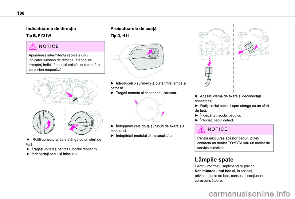 TOYOTA PROACE CITY VERSO 2021 Manual de utilizare (in Romanian) 188
Indicatoarele de direcție
Tip B, PY21W
NOTIC E
Aprinderea intermitentă rapidă a unui indicator luminos de direcție (stânga sau dreapta) indică faptul că există un bec defect pe partea resp TOYOTA PROACE CITY VERSO 2021 Manual de utilizare (in Romanian) 188
Indicatoarele de direcție
Tip B, PY21W
NOTIC E
Aprinderea intermitentă rapidă a unui indicator luminos de direcție (stânga sau dreapta) indică faptul că există un bec defect pe partea resp