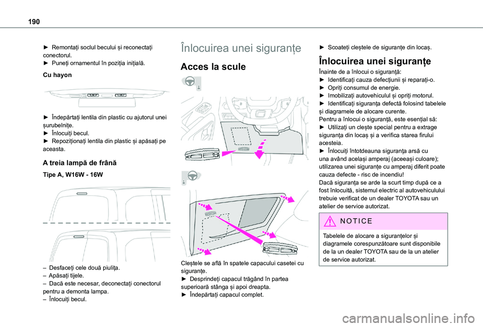 TOYOTA PROACE CITY VERSO 2021 Manual de utilizare (in Romanian) 190
► Remontați soclul becului și reconectați conectorul.► Puneți ornamentul în poziția inițială.
Cu hayon
► Îndepărtați lentila din plastic cu ajutorul unei șurubelnițe.► În TOYOTA PROACE CITY VERSO 2021 Manual de utilizare (in Romanian) 190
► Remontați soclul becului și reconectați conectorul.► Puneți ornamentul în poziția inițială.
Cu hayon
► Îndepărtați lentila din plastic cu ajutorul unei șurubelnițe.► În