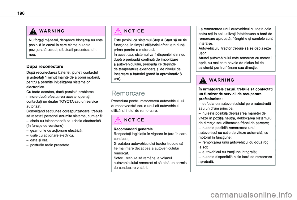 TOYOTA PROACE CITY VERSO 2021 Manual de utilizare (in Romanian) 196
WARNI NG
Nu forțați mânerul, deoarece blocarea nu este posibilă în cazul în care clema nu este poziționată corect; efectuați procedura din nou.
După reconectare
După reconectarea bateri TOYOTA PROACE CITY VERSO 2021 Manual de utilizare (in Romanian) 196
WARNI NG
Nu forțați mânerul, deoarece blocarea nu este posibilă în cazul în care clema nu este poziționată corect; efectuați procedura din nou.
După reconectare
După reconectarea bateri