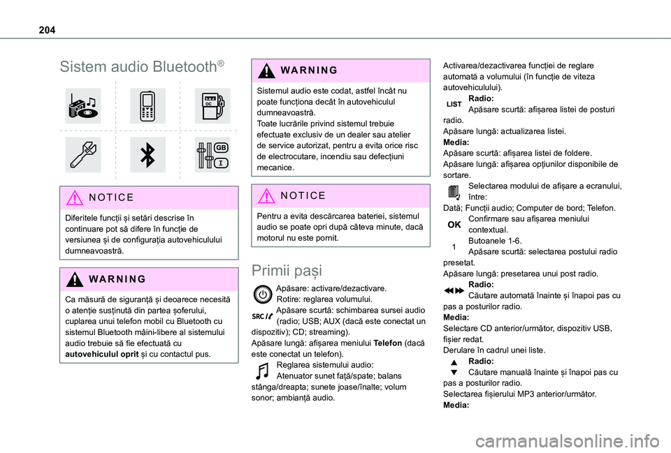 TOYOTA PROACE CITY VERSO 2021 Manual de utilizare (in Romanian) 204
Sistem audio Bluetooth®
NOTIC E
Diferitele funcții și setări descrise în continuare pot să difere în funcție de versiunea și de configurația autovehiculului dumneavoastră.
WARNI NG
TOYOTA PROACE CITY VERSO 2021 Manual de utilizare (in Romanian) 204
Sistem audio Bluetooth®
NOTIC E
Diferitele funcții și setări descrise în continuare pot să difere în funcție de versiunea și de configurația autovehiculului dumneavoastră.
WARNI NG
