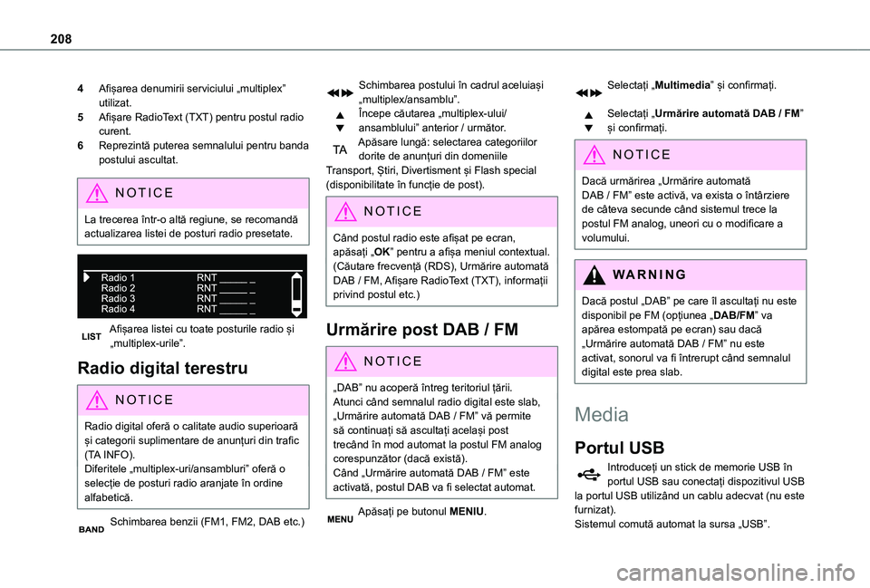 TOYOTA PROACE CITY VERSO 2021 Manual de utilizare (in Romanian) 208
4Afișarea denumirii serviciului „multiplex” utilizat.
5Afișare RadioText (TXT) pentru postul radio curent.
6Reprezintă puterea semnalului pentru banda postului ascultat.
NOTIC E
La trecerea TOYOTA PROACE CITY VERSO 2021 Manual de utilizare (in Romanian) 208
4Afișarea denumirii serviciului „multiplex” utilizat.
5Afișare RadioText (TXT) pentru postul radio curent.
6Reprezintă puterea semnalului pentru banda postului ascultat.
NOTIC E
La trecerea