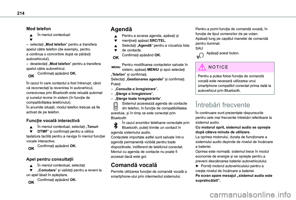 TOYOTA PROACE CITY VERSO 2021 Manual de utilizare (in Romanian) 214
Mod telefon
În meniul contextual:
– selectați „Mod telefon” pentru a transfera apelul către telefon (de exemplu, pentru a continua o convorbire după ce părăsiți autovehiculul).– de TOYOTA PROACE CITY VERSO 2021 Manual de utilizare (in Romanian) 214
Mod telefon
În meniul contextual:
– selectați „Mod telefon” pentru a transfera apelul către telefon (de exemplu, pentru a continua o convorbire după ce părăsiți autovehiculul).– de