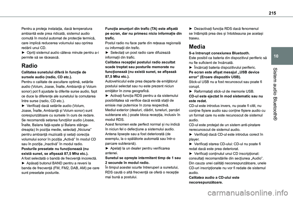 TOYOTA PROACE CITY VERSO 2021 Manual de utilizare (in Romanian) 215
Sistem audio Bluetooth®
10
Pentru a proteja instalația, dacă temperatura ambiantă este prea ridicată, sistemul audio comută în modul automat de protecție termică, care implică reducerea TOYOTA PROACE CITY VERSO 2021 Manual de utilizare (in Romanian) 215
Sistem audio Bluetooth®
10
Pentru a proteja instalația, dacă temperatura ambiantă este prea ridicată, sistemul audio comută în modul automat de protecție termică, care implică reducerea
