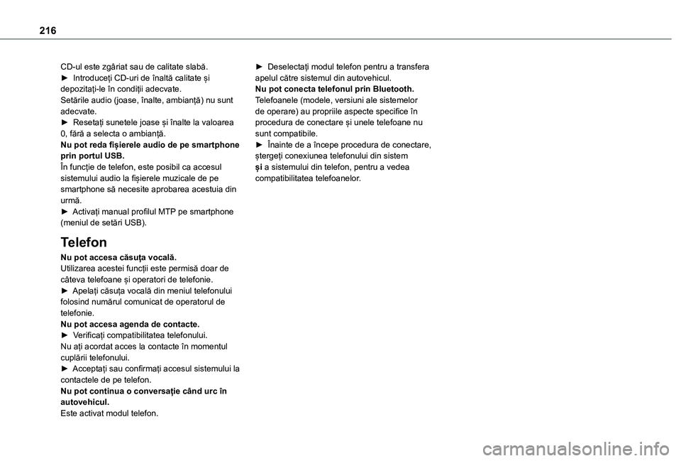 TOYOTA PROACE CITY VERSO 2021 Manual de utilizare (in Romanian) 216
CD-ul este zgâriat sau de calitate slabă.► Introduceți CD-uri de înaltă calitate și depozitați-le în condiții adecvate.Setările audio (joase, înalte, ambianță) nu sunt adecvate.► TOYOTA PROACE CITY VERSO 2021 Manual de utilizare (in Romanian) 216
CD-ul este zgâriat sau de calitate slabă.► Introduceți CD-uri de înaltă calitate și depozitați-le în condiții adecvate.Setările audio (joase, înalte, ambianță) nu sunt adecvate.►