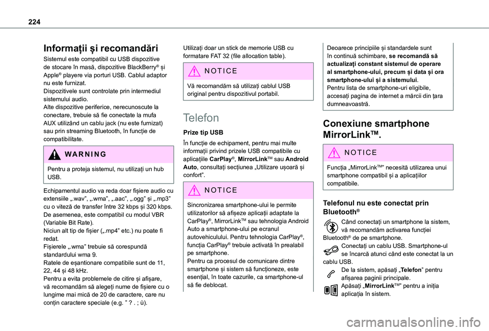 TOYOTA PROACE CITY VERSO 2021 Manual de utilizare (in Romanian) 224
Informații și recomandări
Sistemul este compatibil cu USB dispozitive de stocare în masă, dispozitive BlackBerry® și Apple® playere via porturi USB. Cablul adaptor nu este furnizat.Dispozi TOYOTA PROACE CITY VERSO 2021 Manual de utilizare (in Romanian) 224
Informații și recomandări
Sistemul este compatibil cu USB dispozitive de stocare în masă, dispozitive BlackBerry® și Apple® playere via porturi USB. Cablul adaptor nu este furnizat.Dispozi