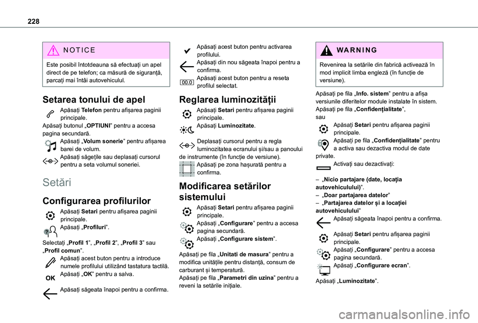 TOYOTA PROACE CITY VERSO 2021 Manual de utilizare (in Romanian) 228
NOTIC E
Este posibil întotdeauna să efectuați un apel direct de pe telefon; ca măsură de siguranță, parcați mai întâi autovehiculul.
Setarea tonului de apel
Apăsați Telefon pentru afi TOYOTA PROACE CITY VERSO 2021 Manual de utilizare (in Romanian) 228
NOTIC E
Este posibil întotdeauna să efectuați un apel direct de pe telefon; ca măsură de siguranță, parcați mai întâi autovehiculul.
Setarea tonului de apel
Apăsați Telefon pentru afi
