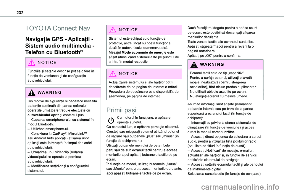 TOYOTA PROACE CITY VERSO 2021 Manual de utilizare (in Romanian) 232
TOYOTA Connect Nav
Navigație GPS - Aplicații -
Sistem audio multimedia -
Telefon cu Bluetooth®
NOTIC E
Funcțiile și setările descrise pot să difere în
funcție de versiunea și de confi TOYOTA PROACE CITY VERSO 2021 Manual de utilizare (in Romanian) 232
TOYOTA Connect Nav
Navigație GPS - Aplicații -
Sistem audio multimedia -
Telefon cu Bluetooth®
NOTIC E
Funcțiile și setările descrise pot să difere în
funcție de versiunea și de confi