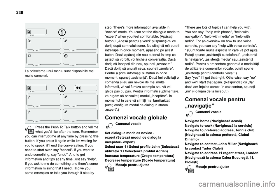 TOYOTA PROACE CITY VERSO 2021 Manual de utilizare (in Romanian) 236
La selectarea unui meniu sunt disponibile mai multe comenzi.
Press the Push To Talk button and tell me what you'd like after the tone. Remember you can interrupt me at any time by pressin TOYOTA PROACE CITY VERSO 2021 Manual de utilizare (in Romanian) 236
La selectarea unui meniu sunt disponibile mai multe comenzi.
Press the Push To Talk button and tell me what you'd like after the tone. Remember you can interrupt me at any time by pressin