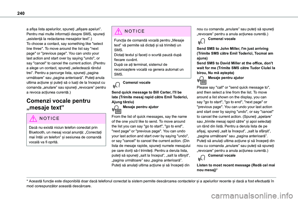 TOYOTA PROACE CITY VERSO 2021 Manual de utilizare (in Romanian) 240
a afișa lista apelurilor, spuneți „afișare apeluri”. Pentru mai multe informații despre SMS, spuneți „asistență la redactarea mesajelor text”.)To choose a contact, say something lik TOYOTA PROACE CITY VERSO 2021 Manual de utilizare (in Romanian) 240
a afișa lista apelurilor, spuneți „afișare apeluri”. Pentru mai multe informații despre SMS, spuneți „asistență la redactarea mesajelor text”.)To choose a contact, say something lik