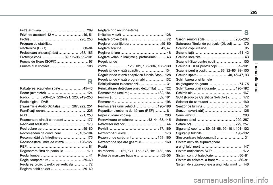 TOYOTA PROACE CITY VERSO 2021 Manual de utilizare (in Romanian) 265
Index alfabetic
Priză auxiliară 209Priză de accesorii 12 V 49, 51Profile 228, 256Program de stabilitate electronică (ESC) 80–84Proiectoare anticeață față 68, 186Protecție cop TOYOTA PROACE CITY VERSO 2021 Manual de utilizare (in Romanian) 265
Index alfabetic
Priză auxiliară 209Priză de accesorii 12 V 49, 51Profile 228, 256Program de stabilitate electronică (ESC) 80–84Proiectoare anticeață față 68, 186Protecție cop