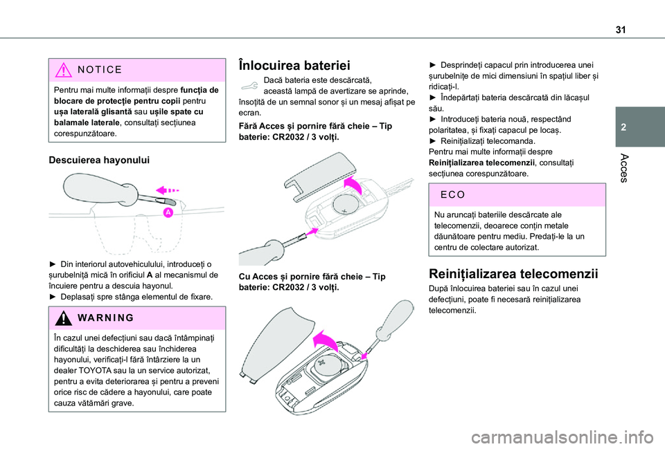 TOYOTA PROACE CITY VERSO 2021 Manual de utilizare (in Romanian) 31
Acces
2
NOTIC E
Pentru mai multe informații despre funcția de blocare de protecție pentru copii pentru ușa laterală glisantă sau ușile spate cu balamale laterale, consultați secțiunea core TOYOTA PROACE CITY VERSO 2021 Manual de utilizare (in Romanian) 31
Acces
2
NOTIC E
Pentru mai multe informații despre funcția de blocare de protecție pentru copii pentru ușa laterală glisantă sau ușile spate cu balamale laterale, consultați secțiunea core